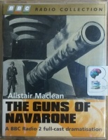 The Guns of Navarone written by Alistair Maclean performed by BBC Radio 2 Full-Cast Drama Team, Toby Stephens and Michael Williams on Cassette (Abridged)